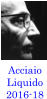 Acciaio Liquido 2016-18